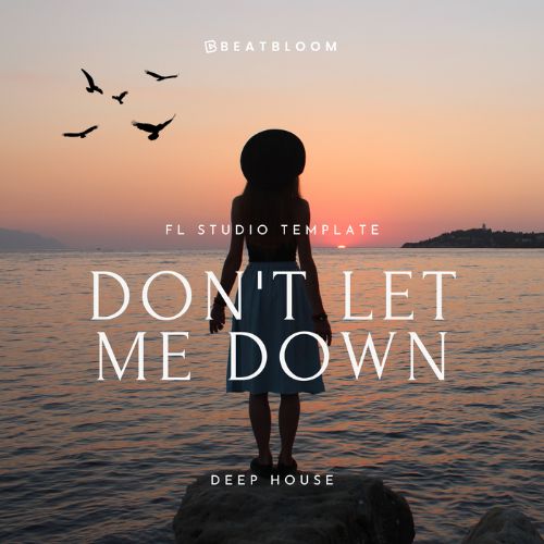 Don't Let Me Down (FL Studio Template) - Deep House FLP