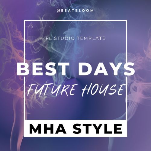 Best Days (FL Studio Template) - Future House FLP